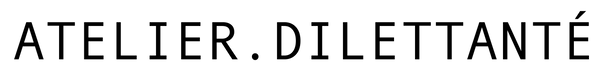ATELIER.DILETTANTÉ
